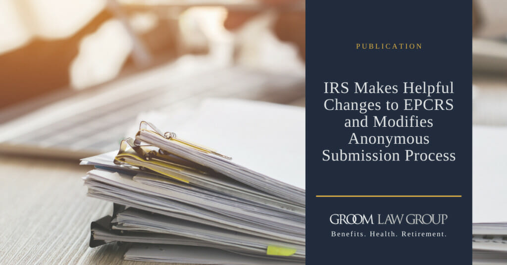 IRS Makes Helpful Changes to EPCRS and Modifies Anonymous Submission