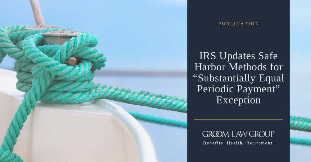 IRS Updates Safe Harbor Methods for “Substantially Equal Periodic