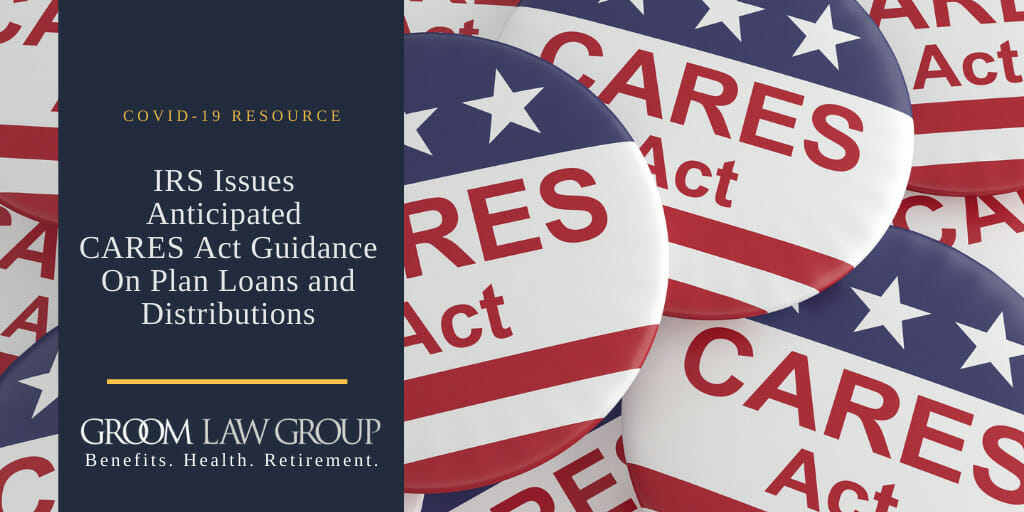IRS Issues Anticipated CARES Act Guidance On Plan Loans and
