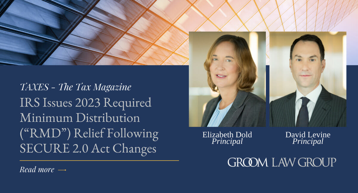 IRS Issues 2023 Required Minimum Distribution (“RMD”) Relief Following
