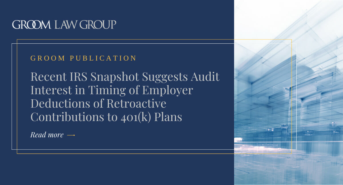 Recent IRS Snapshot Suggests Audit Interest in Timing of Employer
