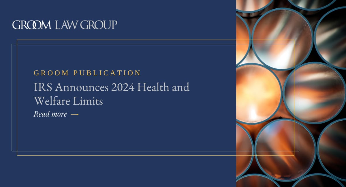 https://www.groom.com/wp-content/uploads/2023/11/LinkedIn-Twitter-Alert-IRS-Announces-2024-Health-and-Welfare-Limits.jpg