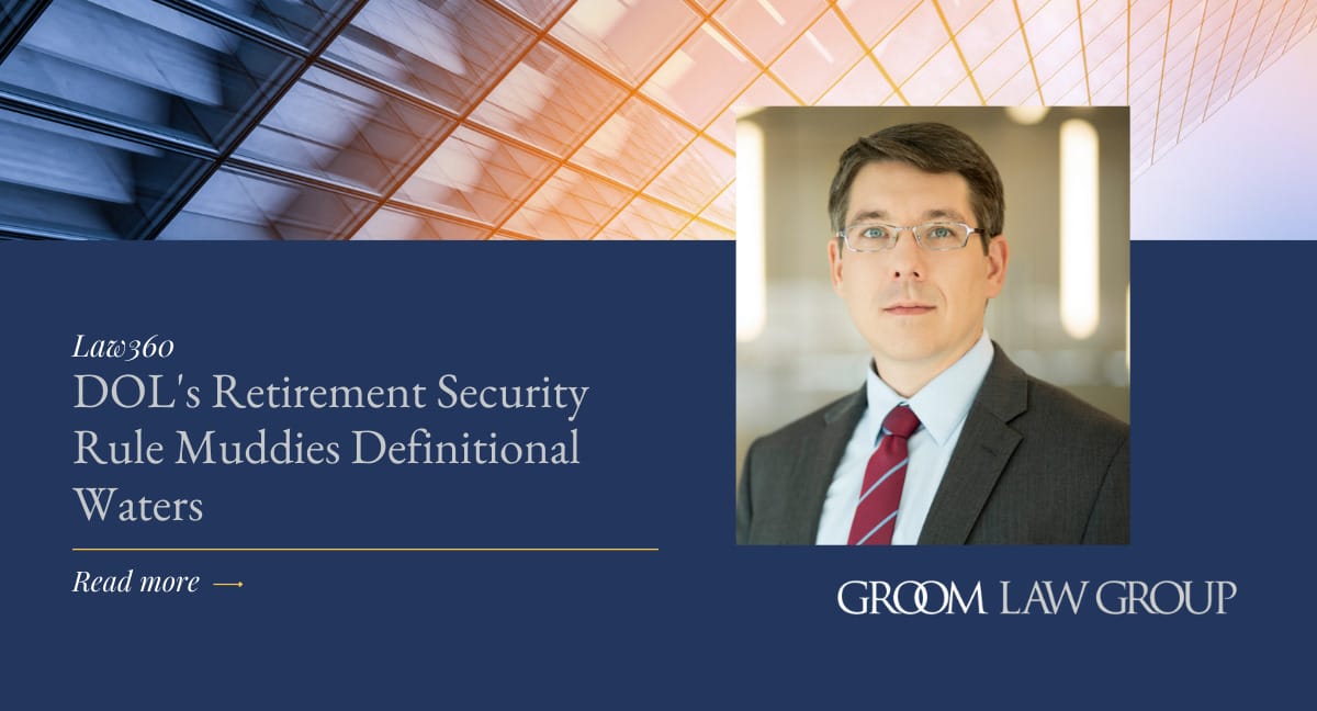 DOL #39 s Retirement Security Rule Muddies Definitional Waters Groom Law DOL #39 s Retirement Security Rule Muddies Definitional Waters Groom Law