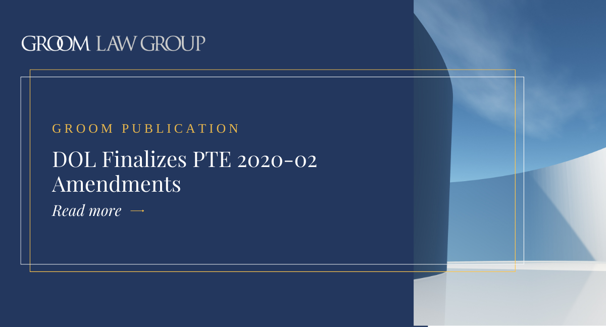 DOL Finalizes PTE 2020-02 Amendments | Groom Law Group