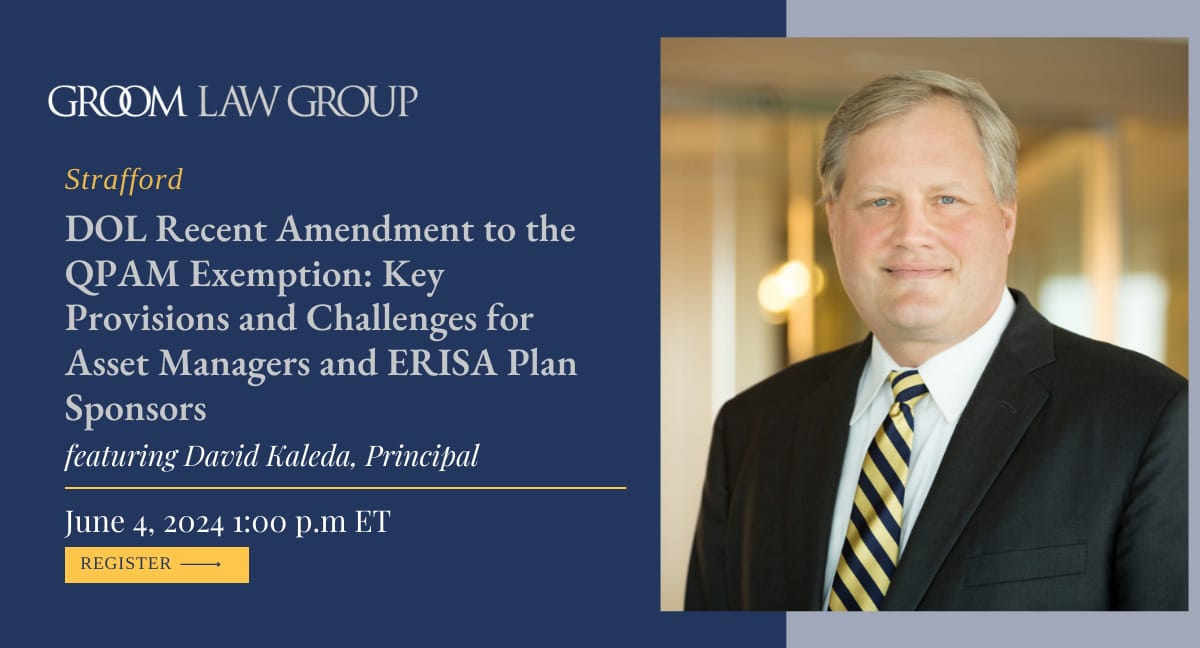 DOL Recent Amendment to the QPAM Exemption | Groom Law Group