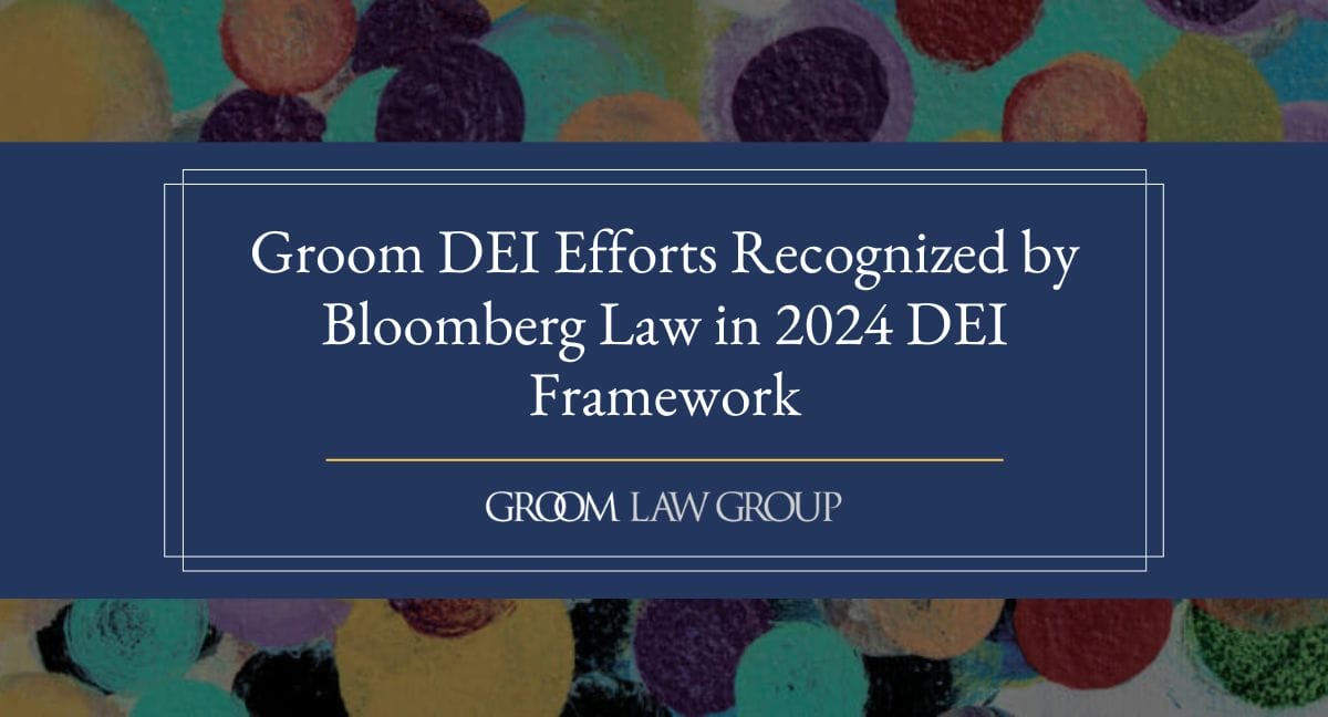 Groom Recognized by Bloomberg Law 2024 DEI Framework | Groom Law Group