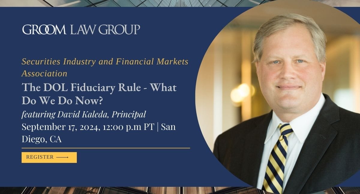 The DOL Fiduciary Rule What Do We Do Now? Groom Law Group